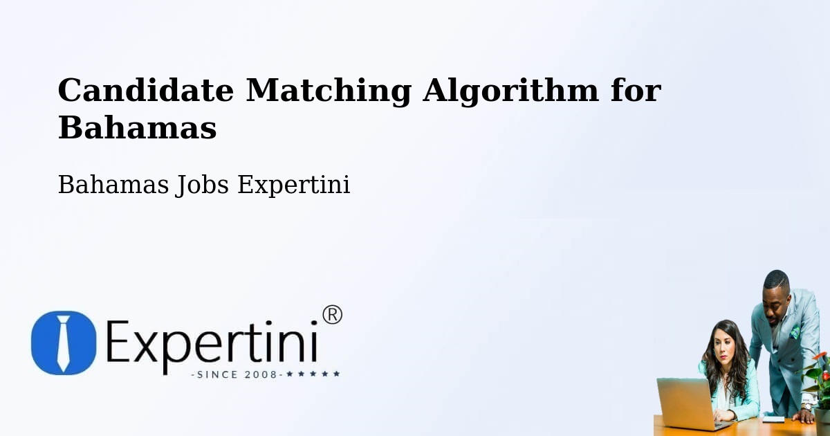 Candidate Matching Algorithm Overview – Bahamas - Bahamas Jobs Expertini