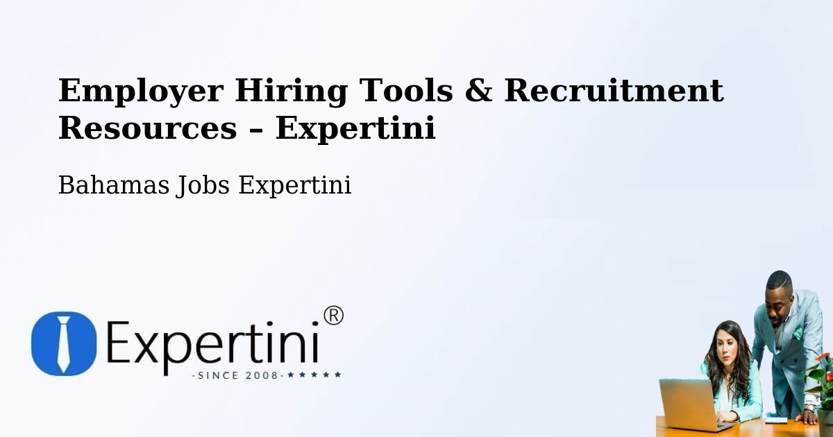 Employer Hiring Tools & Recruitment Resources – Bahamas - Bahamas Jobs Expertini