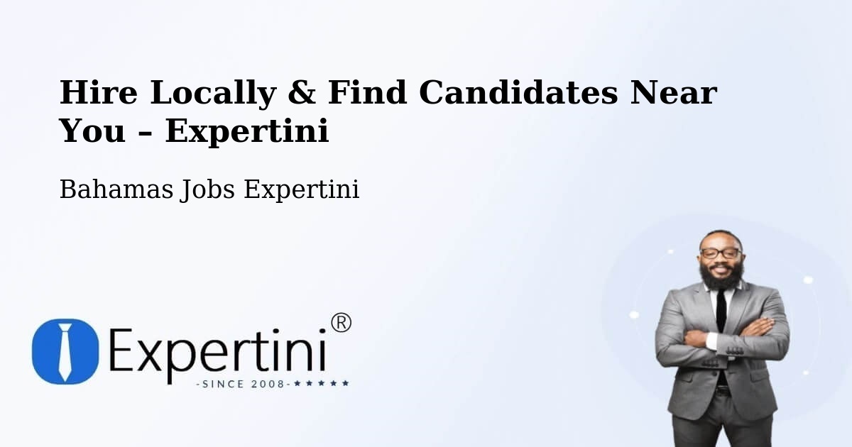 Hire Locally in Bahamas – Find Qualified Candidates Near You - Bahamas Jobs Expertini