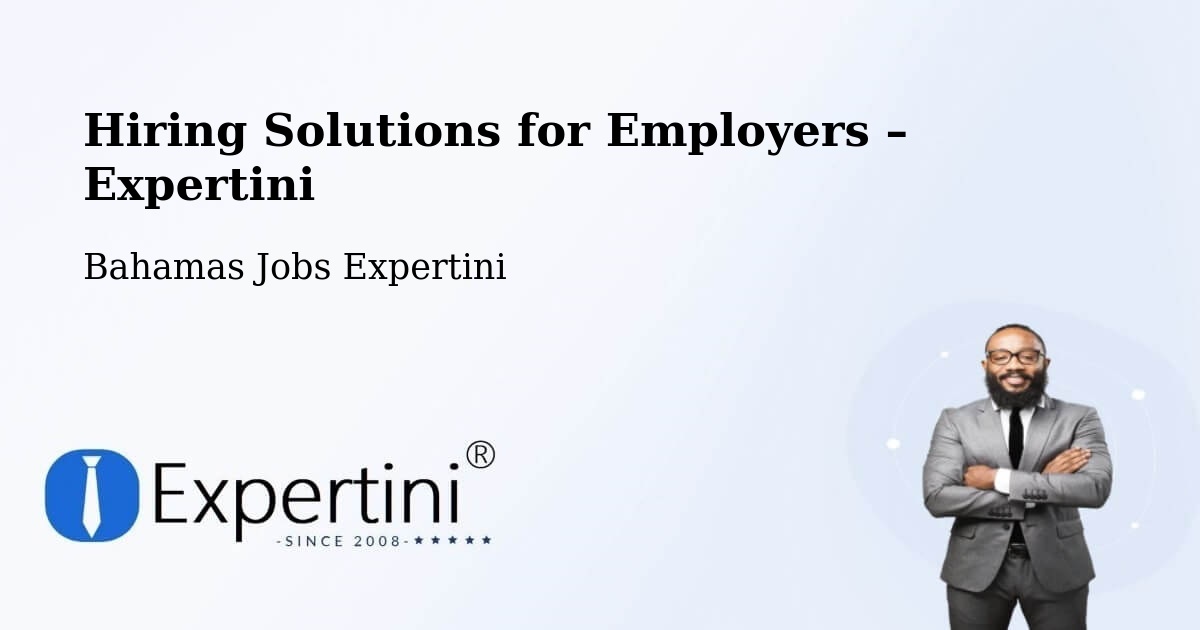 Hiring Solutions for Employers in Bahamas - Bahamas Jobs Expertini