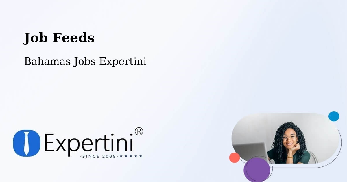 Job Listings Feed – Bahamas - Bahamas Jobs Expertini