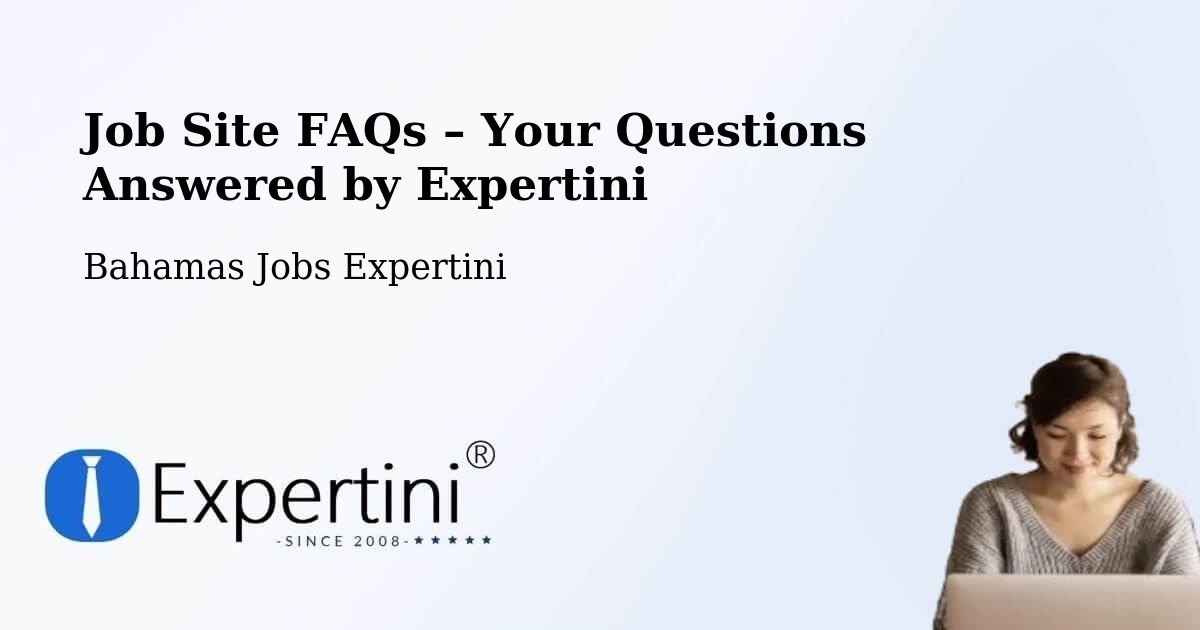 Job Site FAQs – Frequently Asked Questions – Bahamas - Bahamas Jobs Expertini