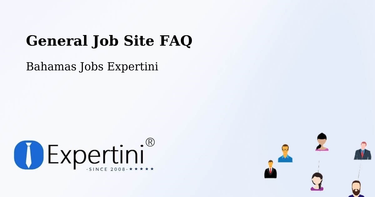 General Job Site FAQ - Bahamas Jobs Expertini