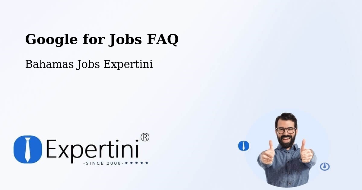 Google for Jobs FAQ - Bahamas Jobs Expertini
