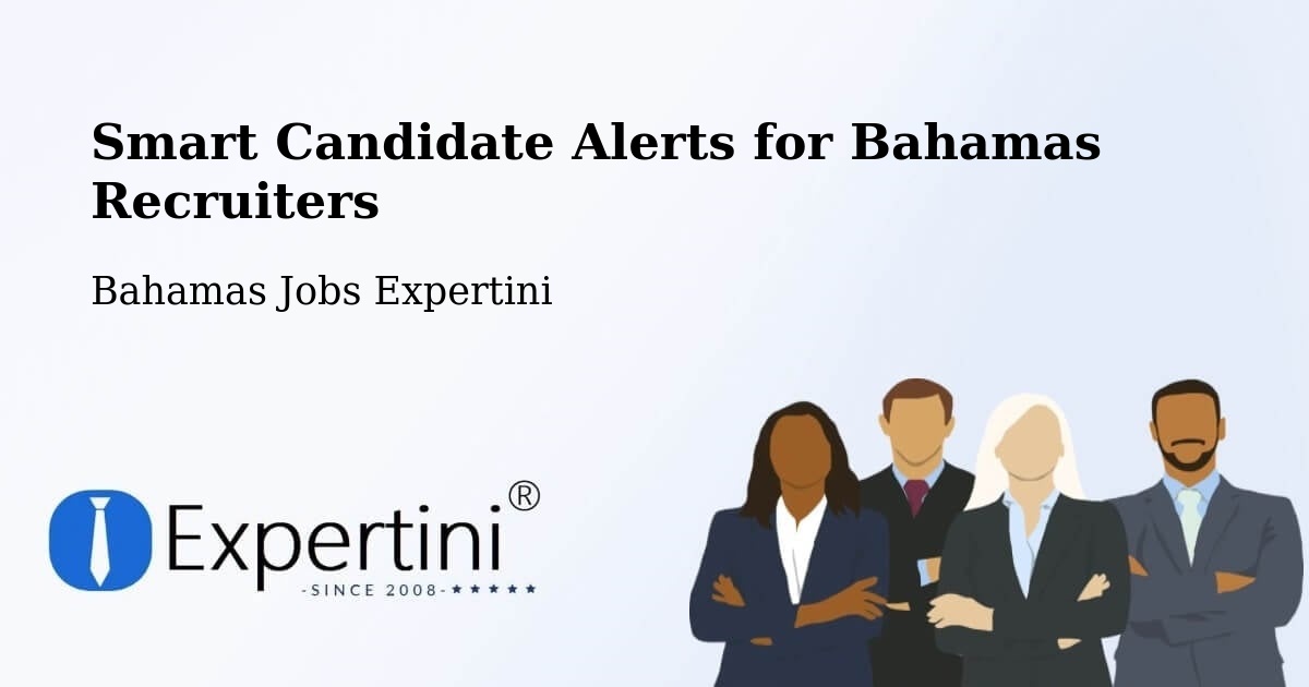 Smart Candidate Alerts for Bahamas Recruiters - Bahamas Jobs Expertini
